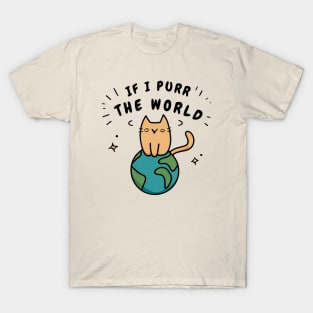 If I Purr The World - Cat On Earth T-Shirt